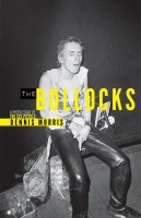 The Bollocks, A Photo Essay of The Sex Pistols by Dennis Morris